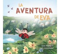 La Aventura de Eva: Una historia inspiradora de valentía, amistad y confianza (Donde Nacen las Alas)