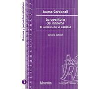 La aventura de innovar: El cambio en la escuela: El cambio en los centros educativos: 7 (Razones y propuestas educativas)