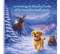 La aventura de Kalani a través de las Montañas Susurrantes: ¡Kalani lidera el camino con sus amigos para salvar el día!