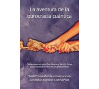 La aventura de la burocracia cuántica: Conversaciones entre Don Quijote y Sancho Panza para presentar su libro en el Ayuntamiento (Sobrevivir a ... en la era de la Inteligencia Artificial.)