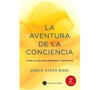 La aventura de la conciencia: Un relato de descubrimiento y despertar.