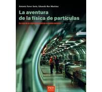 La Aventura De La física de partículas: Un viaje de un siglo para construir el modelo estándar (SIN COLECCION)