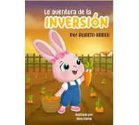 La Aventura de la Inversión: Educación financiera para niños a través de una historia ilustrada