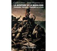 La aventura de la moralidad: paradigmas, fronteras y problemas de la ética | Carlos Gómez, Javier Muguerza