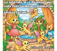 La Aventura de la Princesa Luna: Libro para Colorear y Laberintos (Spanish Edition)