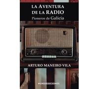 La Aventura De La Radio: Pioneros De Galicia
