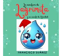La aventura de Lagrimita: y un cuento de Navidad (Cuentos infantiles)