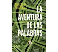 La Aventura De Las Palabras: Relatos De Jóvenes Escritores