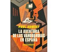 La aventura de las vanguardias en España: De la modernidad a la contemporaneidad: 17 (LOS CUATRO VIENTOS. SERIE MAYOR)