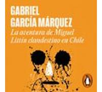 La Aventura De Miguel Littín Clandestino En Chile (audiolibro)