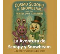 La Aventura de Scoopy y Snowbeam: Un Brillante Viaje Invernal por el Espacio (cosmo-scoopy (edición en español))