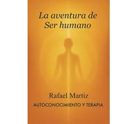 La aventura de Ser humano (AUTOCONOCIMIENTO Y TERAPIA)