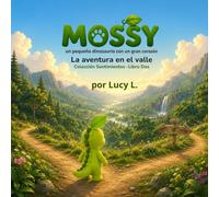 La aventura en el valle: Mossy un pequeño dinosaurio con un gran corazón (Mossy Colección Sentimientos)