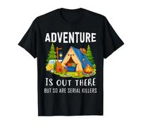 La Aventura está ahí Fuera, Pero también lo están los Asesinos en Serie Van Camp Camiseta