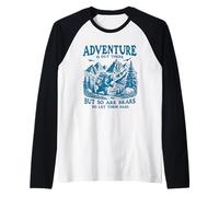 La Aventura está ahí, Pero también lo es la Divertida Ruta de Senderismo para Osos Camiseta Manga Raglan