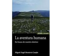 La aventura humana: En busca de nuestro destino (Astrolabio Ciencias Sociales)