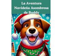 La Aventura Navideña Asombrosa de Buddy: Un Libro Navideño para Niños