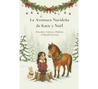 La Aventura Navideña de Katie y Noël: Descubre, Colorea y Distruta el Mundo Invernal