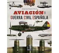 La aviación en la guerra civil española (Atlas Ilustrado)