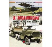 LA "AYUDA AMERICANA" AL EJÉRCITO DE TIERRA ESPAÑOL (1954-1963) PARTE V: 5 (Armas Americanas en España - Siglo XX)
