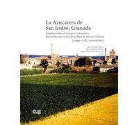 La azucarera de San Isidro, Granada: Estudios sobre el conjunto industrial y Plan de recuperación de un Bien de Interés Cultural, Campus UGR_Sostenibilidad (Arquitectura, Urbanismo y Restauración)