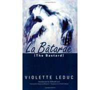 La B?arde: Batarde (French Literature) by Violette Leduc (2003-07-01)