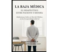La Baja Médica: El Desafío Ético Entre Paciente y Sistema