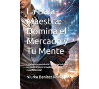 La Bala Maestra: Domina el Mercado y Tu Mente: Estrategias avanzadas de trading para ejecutar con precisión, proteger el capital y construir consistencia real