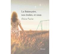 La Balançoire, nos étoiles, et nous - dépasser la culpabilité: le passé ne s'oublie pas, mais l'avenir nous tend les bras
