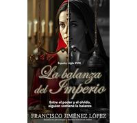 LA BALANZA DEL IMPERIO: Entre el poder y el olvido, alguien sostiene la balanza (SANGRE Y PODER)