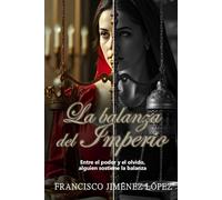 LA BALANZA DEL IMPERIO: Entre el poder y el olvido, alguien sostiene la balanza (SANGRE Y PODER)