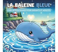 La Baleine Bleue: Livre de Coloriage pour Enfants et Adultes avec des Designs Majestueux du Plus Grand Animal du Monde Explorant les Eaux du Fleuve ... de l'Océan Québécois | Livre de Coloriage
