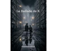 La Ballade de K (Ballad of K)