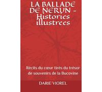 LA BALLADE DE NERUN - Histories illustrees: Récits du cœur tirés du trésor de souvenirs de la Bucovine