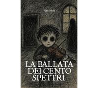 LA BALLATA DEI CENTO SPETTRI: 50 brevi racconti gotici
