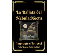 La Ballata del Nebula Noctis: Impronte e intrecci: 1