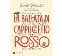 La ballata di Cappuccetto Rosso. Ediz. a colori (Album illustrati)