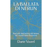 LA BALLATA DI NERUN: Racconti dell’anima dal tesoro dei ricordi della Bucovina