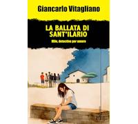 La ballata di Sant'Ilario. Milo, detective per amore (Gatti neri e vicoli bui)