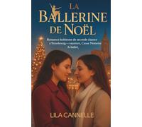 LA BALLERINE DE NOËL: Romance lesbienne de seconde chance à Strasbourg - mystère, Casse-Noisette & ballet