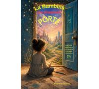 La bambina che disegnava porte: Una storia sulla fiducia in sé stessi e il coraggio di crescere (Il Giardino Delle Storie)