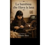 La bambina che filava la lana: Dalla Sardegna alla Nuova Zelanda: un romanzo di emigrazione, coraggio e dignità