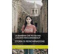 LA BAMBINA CHE NO HA MAI LASCIATO ROCCAMANDOLFI: STORIA DI REINCARNAZIONE