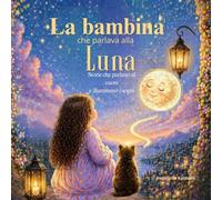 La bambina che parla alla luna (Il Giardino Delle Storie)