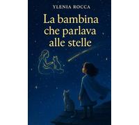 La bambina che parlava alle stelle