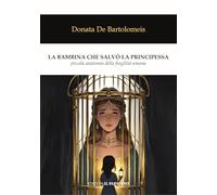 La bambina che salvò la principessa. Piccola anatomia della fragilità umana