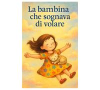 La bambina che sognava di volare