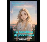 La Bambina de Porcelana: La Tua Storia, Attraverso i miei occhi (Habia una vez)