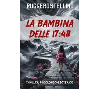 La Bambina delle 17:48: Un mistero che sfida il tempo in un'atmosfera da brivido tra le montagne italiane (Thriller Soprannaturale)