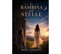 La Bambina Delle Stelle: A volte basta alzare lo sguardo per trovare la propria luce